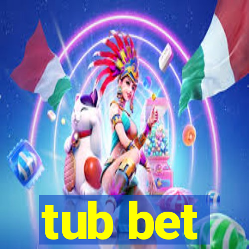 tub bet